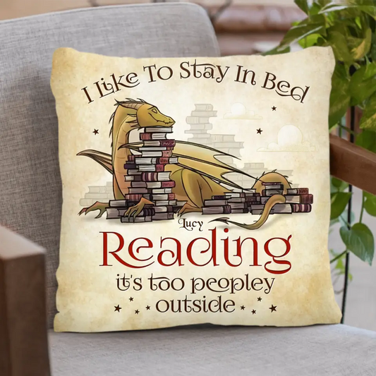 Personalized Reading Book Pillow Cover - Gift Idea For Book Lover - I Like To Stay In Bed Reading It's Too Peopley Outside