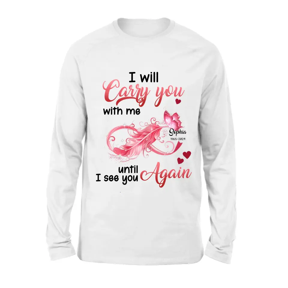 Personalized Memorial Butterfly Infinity Shirt/Hoodie - Memorial Gift Idea For Family Member - I Will Carry You With Me Until I See You Again