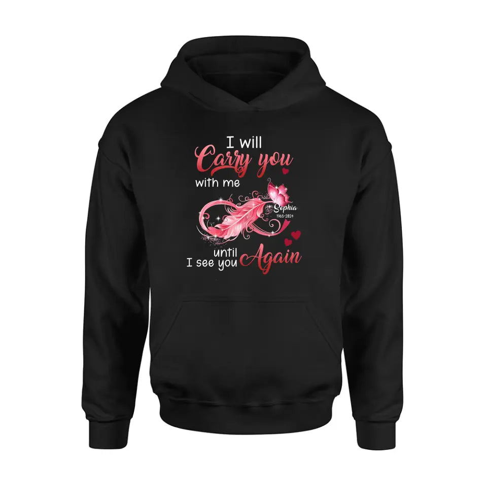 Personalized Memorial Butterfly Infinity Black Shirt/Hoodie - Memorial Gift Idea For Family Member - I Will Carry You With Me Until I See You Again