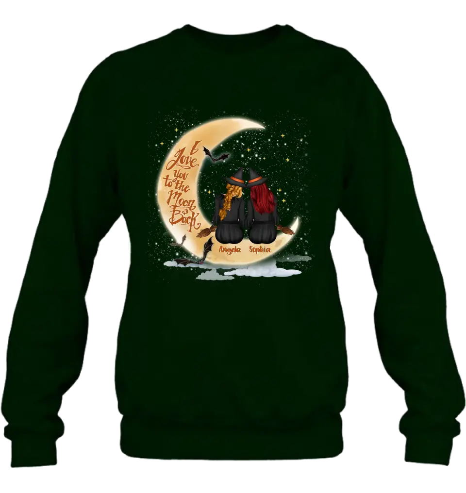 Personalized Witches T-shirt/Long Sleeve/Sweatshirt/Hoodie - Gift Idea For Friend - Memorial Gift - I Love You To The Moon & Back