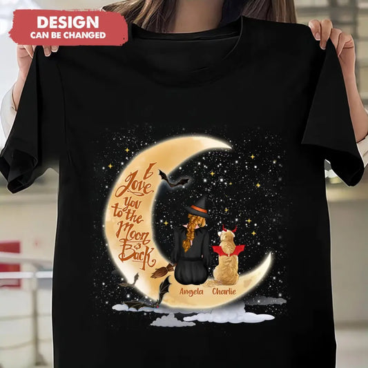 Personalized Witch Dog T-shirt/Long Sleeve/Sweatshirt/Hoodie - Gift Idea For Dog Lover - I Love You To The Moon & Back