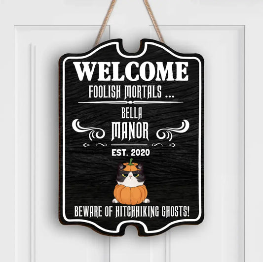 Personalized Cat Wooden Sign - Up to 5 Cats - Gift Idea For Cat Lover/Halloween - Welcome Foolish Mortals  Beware of Hitchhiking Ghosts