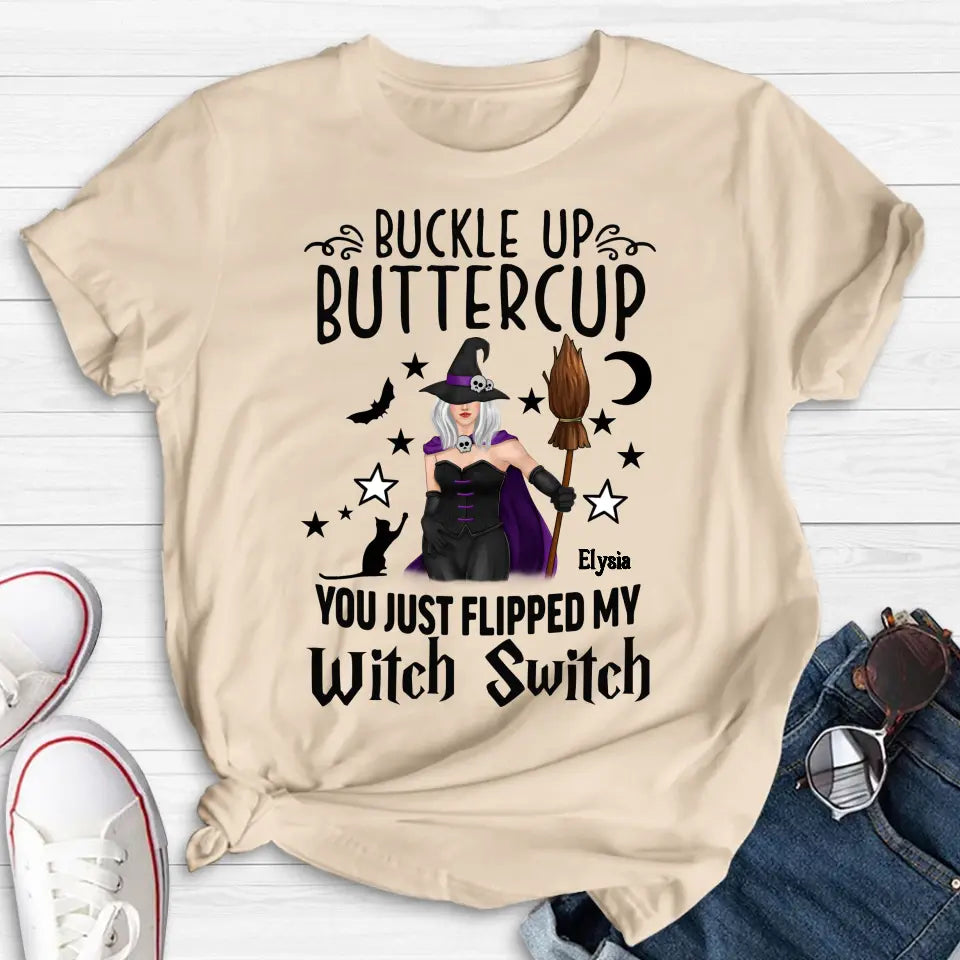 Custom Personalized Witch T-shirt/ Long Sleeve/ Sweatshirt/ Hoodie - Gift Idea For Friend - Buckle Up Buttercup You Just Flipped My Witch Switch