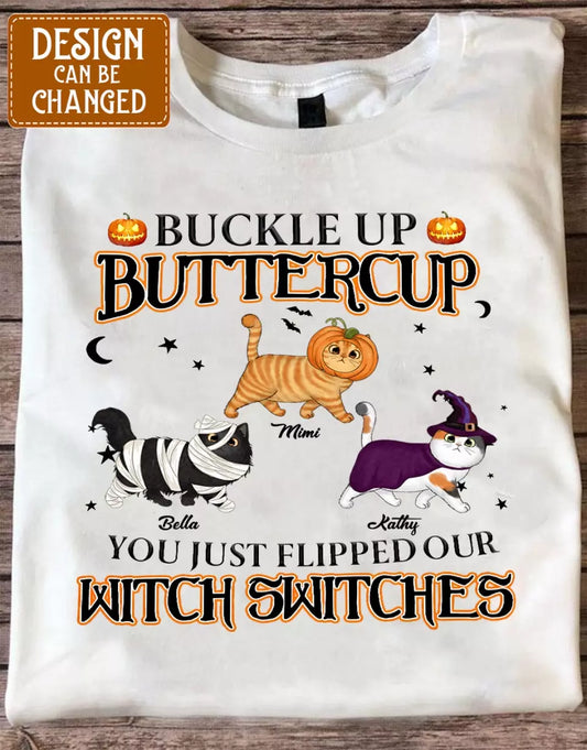 Personalized Cat T-shirt/Long Sleeve/Sweatshirt/Hoodie - Halloween Gift Idea For Cat Lover - Buckle Up Buttercup You Just Flipped My Witch Switch