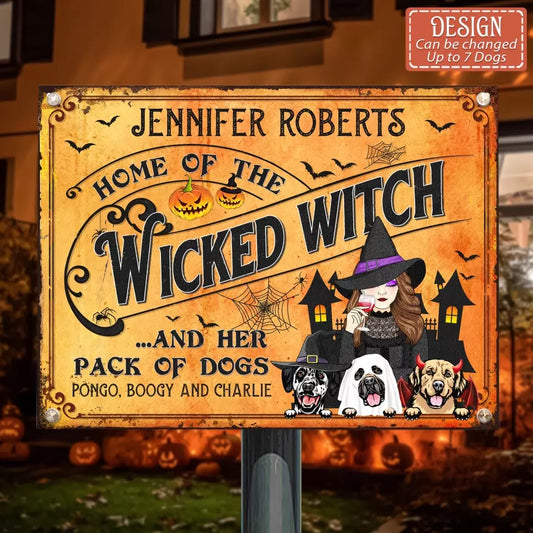 Personalized Wicked Witch Dog Metal Sign - Halloween Gift Idea For Family/Dog Lovers With Up to 3 Dogs - Home Of The Wicked Witch And Her Pack Of Dogs