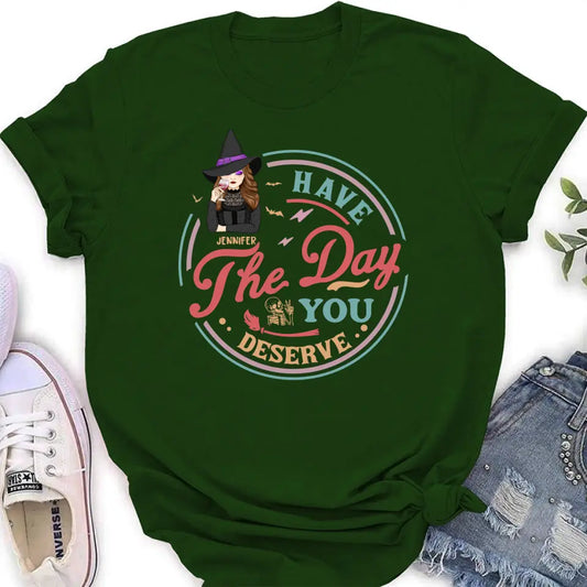 Personalized Witch Halloween T-Shirt/Long Sleeve/Sweatshirt/Hoodie - Halloween Gift Idea For Witch - Have The Day You Deserve