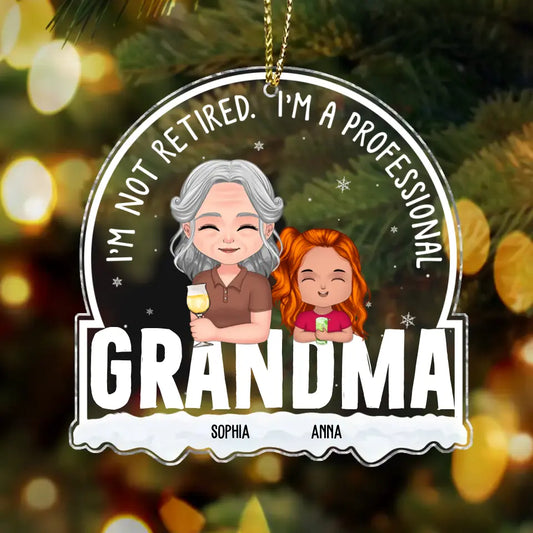 Personalized Grandma Acrylic Ornament - Christmas Gift Idea For Grandma - Up to 3 Kids - I'm Not Retired I'm A Professional