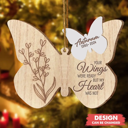Personalized Memorial Butterfly Wooden Ornament - Memorial Gift Idea For Christmas - Your Wings Were Ready But My Heart Was Not