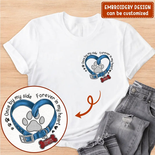 Personalized Memorial Dog Embroidered T-shirt/Sweater/Hoodie - Once By My Side Forever In My Heart