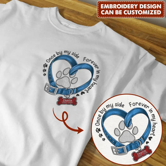 Personalized Memorial Dog Embroidered T-shirt/Sweater/Hoodie - Once By My Side Forever In My Heart