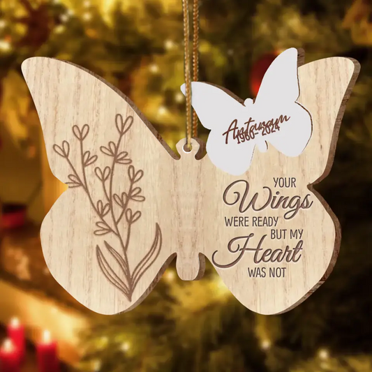 Personalized Memorial Butterfly Wooden Ornament - Memorial Gift Idea For Christmas - Your Wings Were Ready But My Heart Was Not