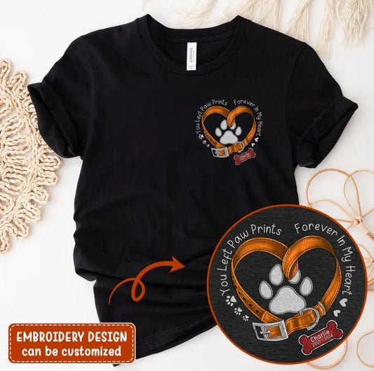 Personalized Memorial Dog Embroidered T-shirt/Sweater/Hoodie - You Left Paw Prints Forever In My Heart