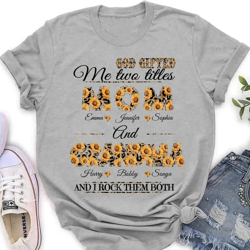 Personalized Mom And Grandma Shirt - Up to 12 People - Mother's Day Gift Idea for Mom/Grandma - God Gifted Me Two Titles Mom And Grandma