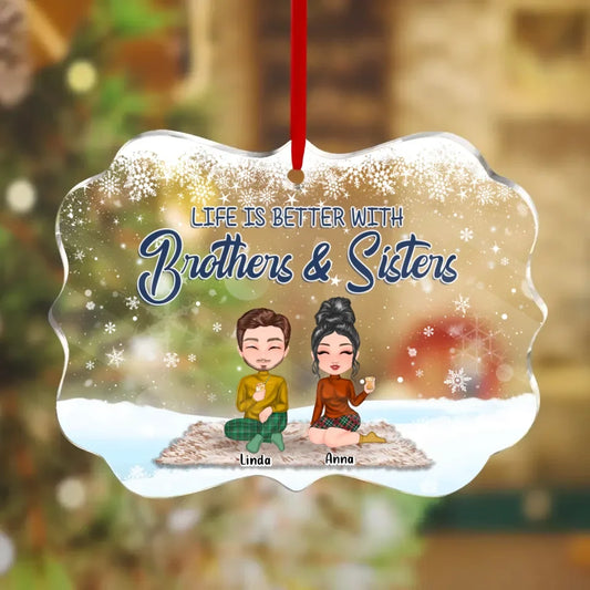 Personalized Sisters Acrylic Ornament - Christmas Gift Idea For Siblings/Family - Life Is Better With Brothers & Sisters