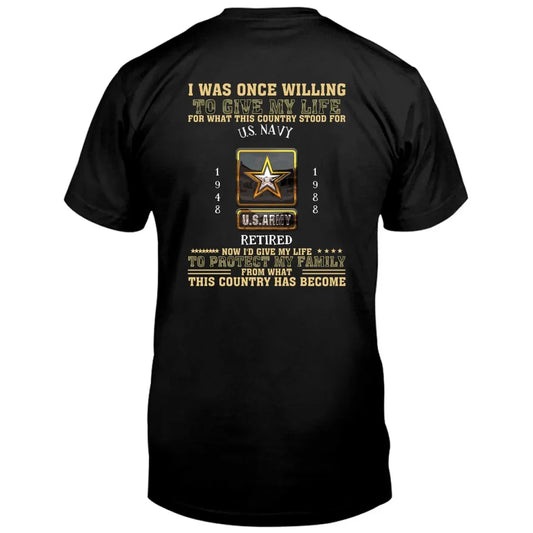 Personalized Retired Veteran T-Shirt - Gift Idea For Veteran/Father/Grandpa - Now I'd Give My Life To Protect My Family