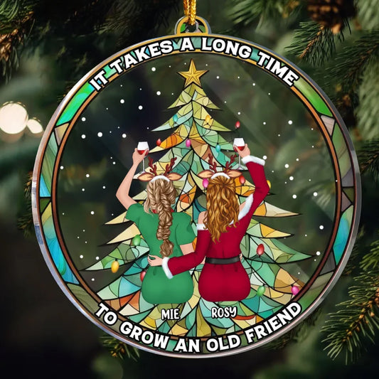 Personalized Friends Acrylic Ornament - Up to 6 People - Christmas Gift Idea For Friends/Sisters/Besties - It Takes A Long Time To Grow An Old Friend