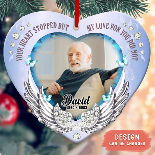 Personalized Memorial Acrylic Ornament - Upload Mom/Dad Photo - Memorial Gift Idea For Christmas - Your Heart Stopped But My Love For You Did Not