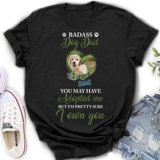 Personalized Dog Shirt/Hoodie - Upload Photo - Gift Idea For Dog Lover - You May Have Adopted Me But I'm Pretty Sure I Own You
