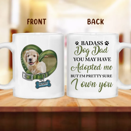 Personalized Dog Coffee Mug - Upload Photo - Gift Idea For Dog Lover - You May Have Adopted Me But I'm Pretty Sure I Own You