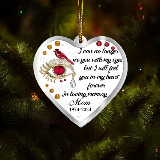 Personalized Memorial Acrylic Ornament - Gift Idea For Family Member - Feel You In My Heart Forever