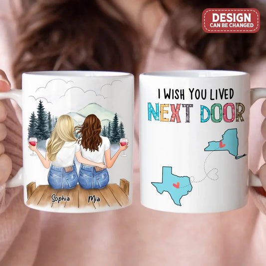 Personalized Best Friends Coffee Mug - Gift Idea For Besties/Friends - I Wish You Lived Next Door