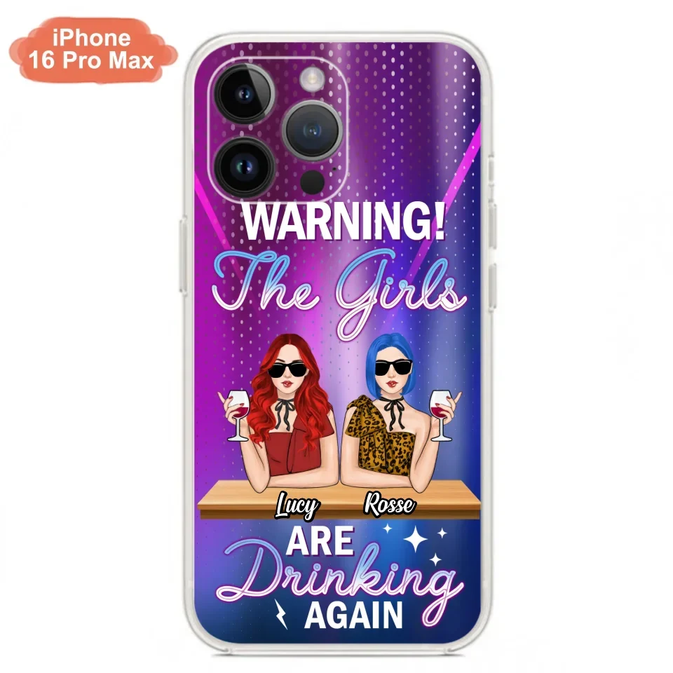 Personalized Besties Phone Case - Gift Idea For Friends/Besties - Upto 4 Girls - Warning The Girls Are Drinking Again - Case For iPhone/Samsung