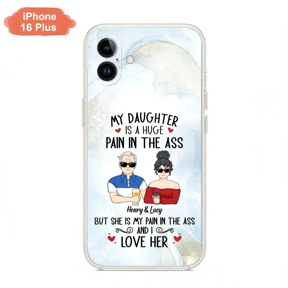 Custom Personalized Dad And Daughter Phone Case - Gift Idea For Dad/ Father's Day/Birthday - My Daughter Is A Huge Pain In The Ass - Case For iPhone And Samsung