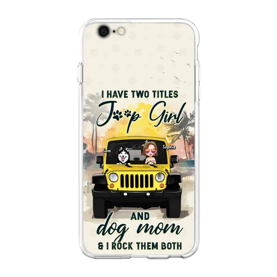 Custom Personalized Dog Mom Phone Case - Upto 3 Dogs - Gift Idea for Dog Lovers/Off-road Lovers - I Have Two Titles Jeep Girl And Dog Mom & I Rock Them Both - Case for iPhone/Samsung