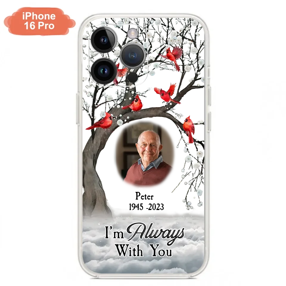 Personalized Memorial Photo Phone Case - Upload Photo - Memorial Gift Idea For Family Member - I'm Always With You - Case For iPhone/Samsung
