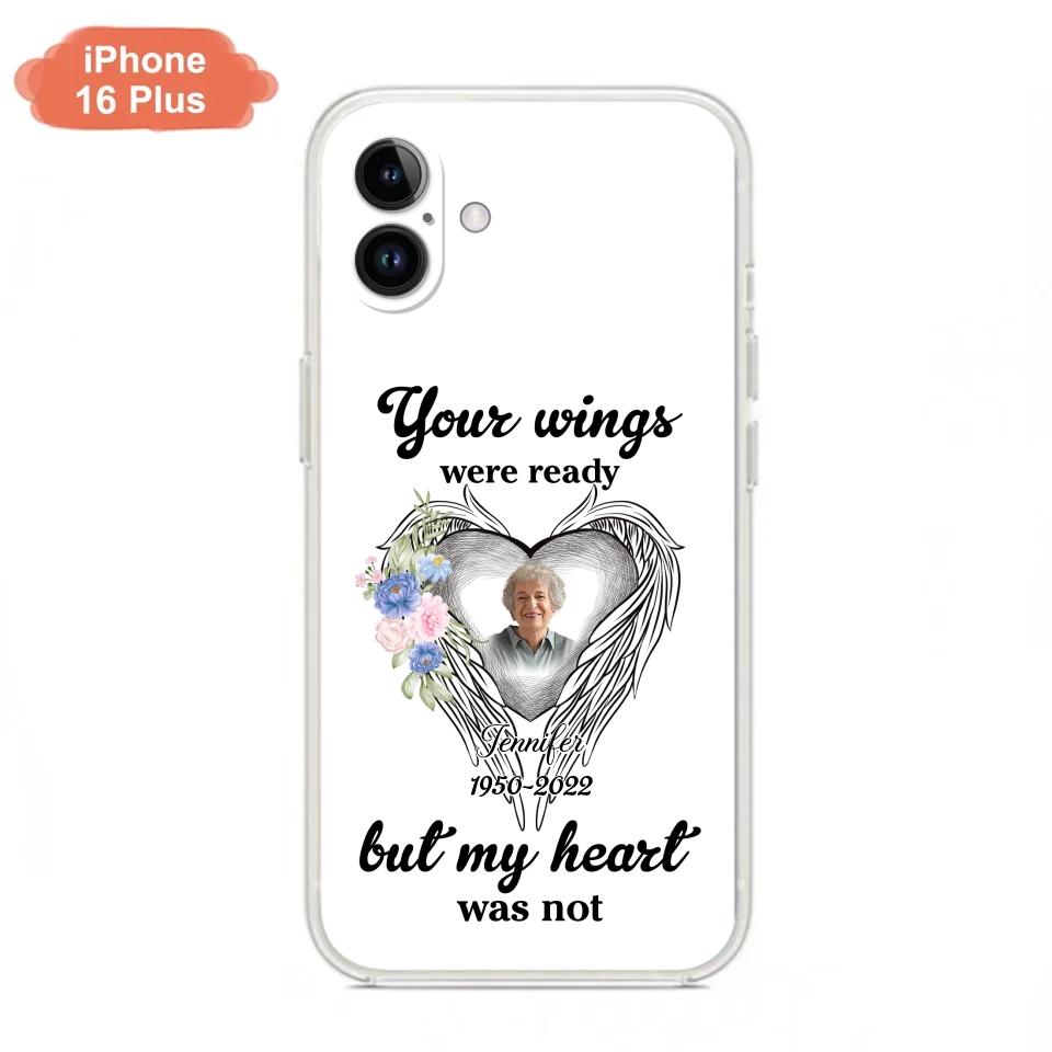 Custom Personalized Memorial Photo Phone Case - Memorial Gift Idea - Your Wings Were Ready But My Heart Was Not