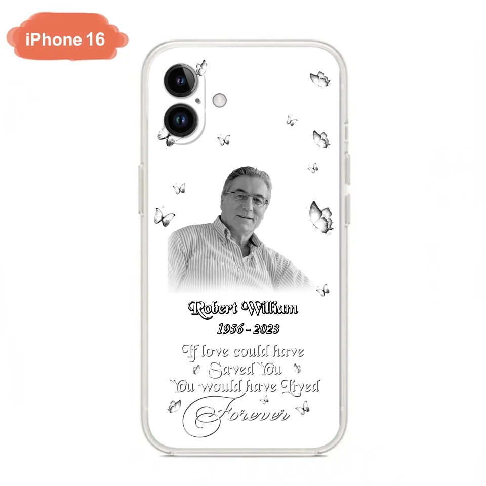 Custom Personalized Memorial Phone Case - Upload Photo - Memorial Gift Idea For Family Member/ Pet Lover - If Love Could Have Saved You You Would Have Lived Forever