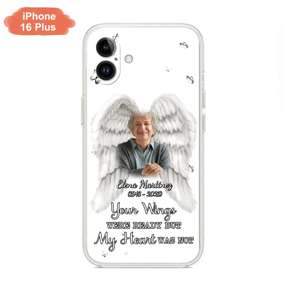 Custom Personalized Memorial Phone Case - Upload Photo - Memorial Gift Idea For Family Member - Your Wings Were Ready But My Heart Was Not - Case For iPhone/Samsung