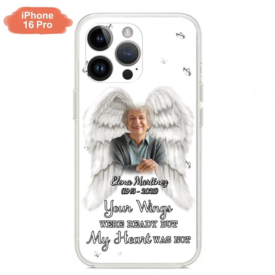Custom Personalized Memorial Phone Case - Upload Photo - Memorial Gift Idea For Family Member - Your Wings Were Ready But My Heart Was Not - Case For iPhone/Samsung