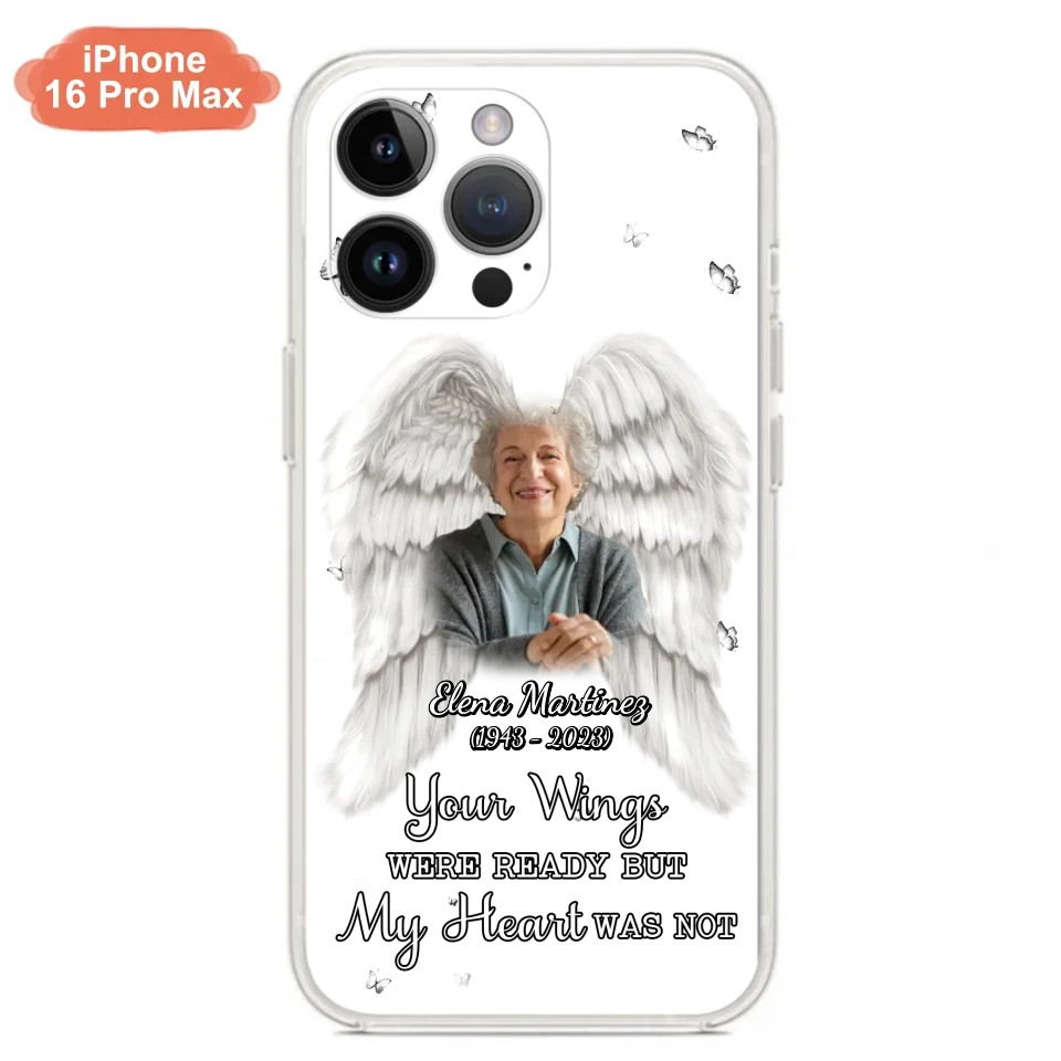 Custom Personalized Memorial Phone Case - Upload Photo - Memorial Gift Idea For Family Member - Your Wings Were Ready But My Heart Was Not - Case For iPhone/Samsung