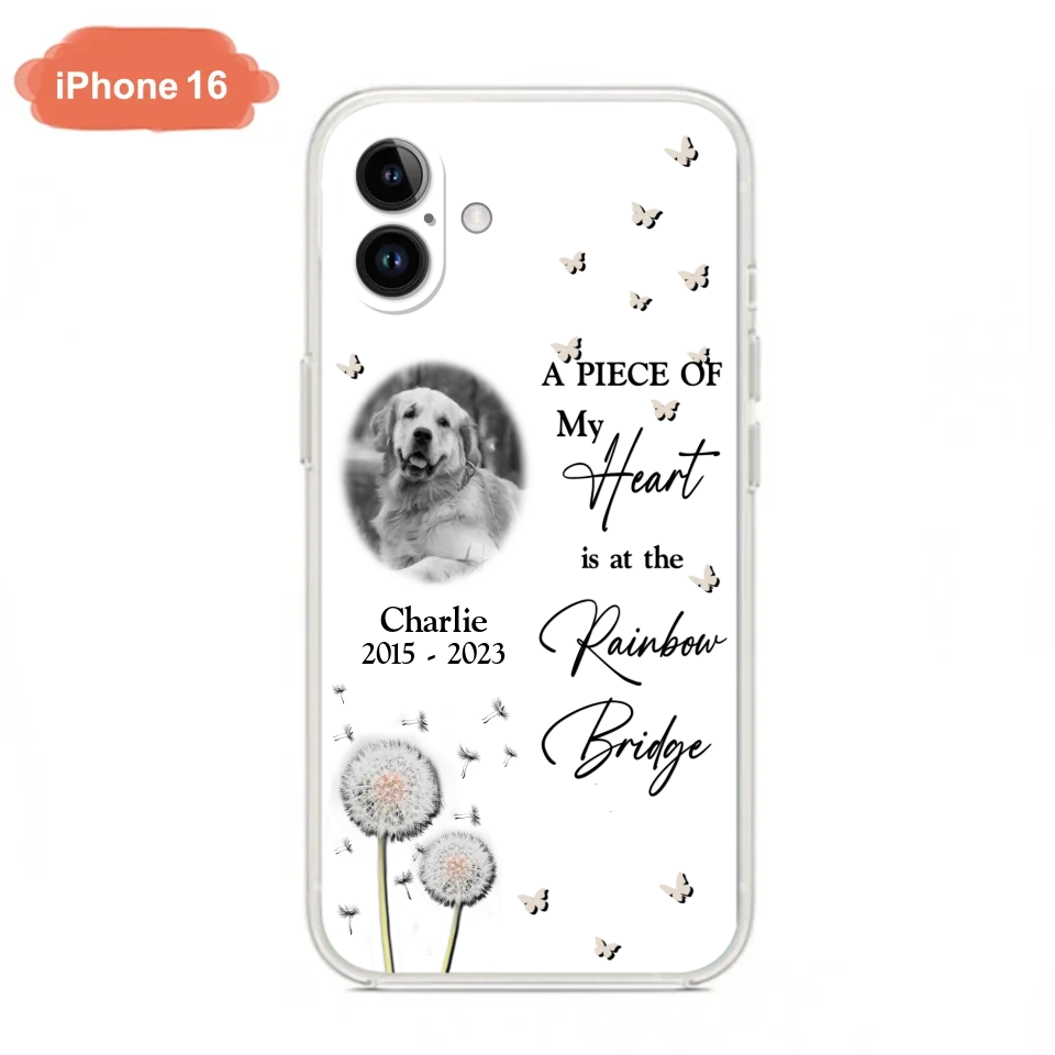 Personalized Memorial Phone Case - Upload Photo - Memorial Gift Idea For Pet Lover - A Piece Of My Heart Is At The Rainbow Bridge - Case For iPhone/Samsung