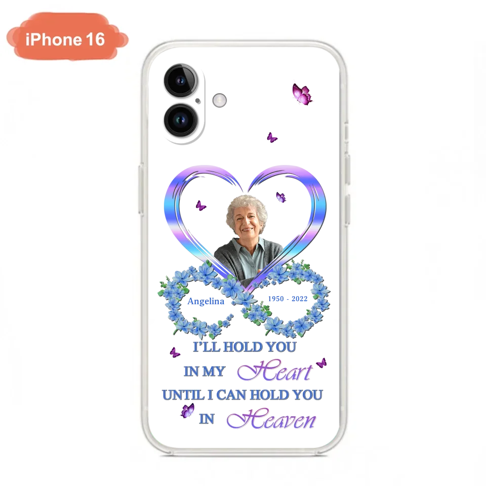 Custom Personalized Memorial Phone Case - Memorial Gift Idea For Family - Case For iPhone/Samsung - I'll Hold You In My Heart Until I Can Hold You In Heaven