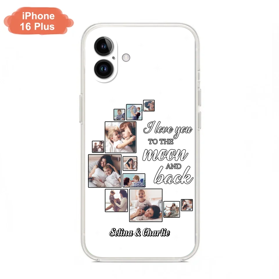 Custom Personalized Mom & Kid Photo Phone Case - Gift Idea For Children/Mom - Upload Photo - Case For iPhone/Samsung - I Love You To The Moon And Back