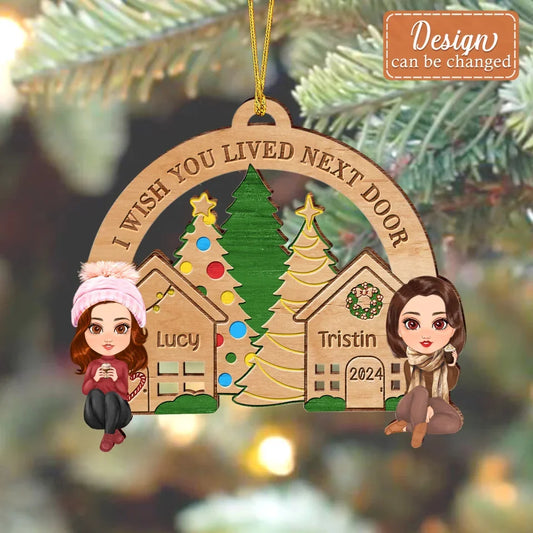 Personalized Besties Wooden Ornament - Christmas Gift Idea For Besties - I Wish You Lived Next Door