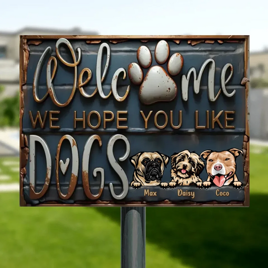 Personalized Dog Metal Sign - Up to 3 Dogs - Gift Idea For Dog Lover - Welcome We Hope You Like Dogs