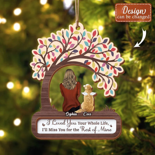 Personalized Memorial Pet 2 Layered Wooden Ornament - Gift Idea For Dog/Cat/Rabbit Lover - Up to 3 Pets - I Loved You Your Whole Life, I'll Miss You For The Rest Of Mine