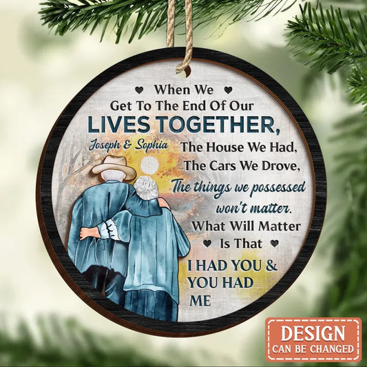 Personalized Old Couple 2 Layered Wooden Ornament - Gift Idea For Couple/Parents /Him/Her - When We Get To The End Of Our Lives Together