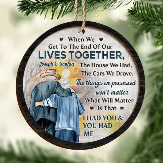 Personalized Old Couple 2 Layered Wooden Ornament - Gift Idea For Couple/Parents /Him/Her - When We Get To The End Of Our Lives Together