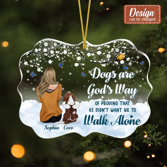 Personalized Dog Acrylic Ornament - Christmas Gift For Dog Lover - Up to 3 Dogs - Dogs Are God's Way Of Proving That He Didn't Want Us To Walk Alone