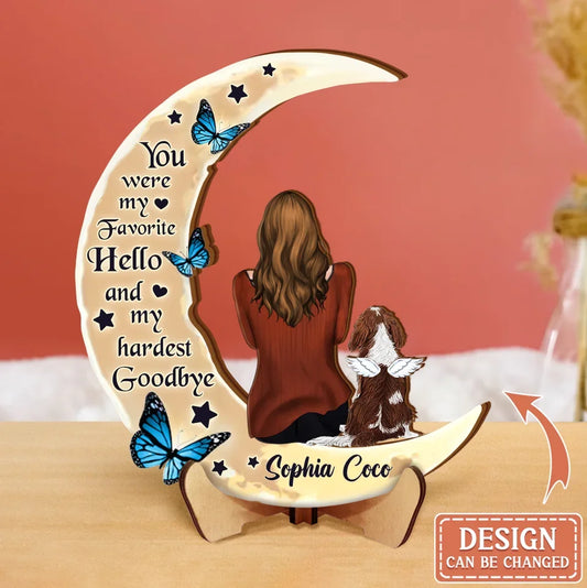 Personalized Memorial Dog Moon Shaped Wooden Art - Memorial Gift Idea for Cat/Dog Lover - You Were My Favorite Hello And My Hardest Goodbye