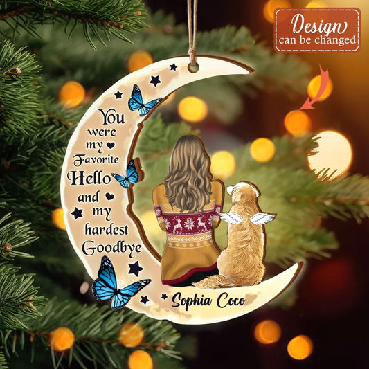 Personalized Memorial Dog Moon Shaped Wooden Ornament - Memorial Gift Idea for Cat/Dog Lover - You Were My Favorite Hello And My Hardest Goodbye