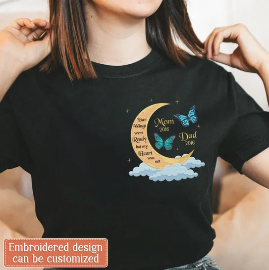 Personalized Memorial Butterflies Embroidered T-Shirt/Sweater/Hoodie - Memorial Gift Idea For Family Member - Your Wings Were Ready But My Heart Was Not