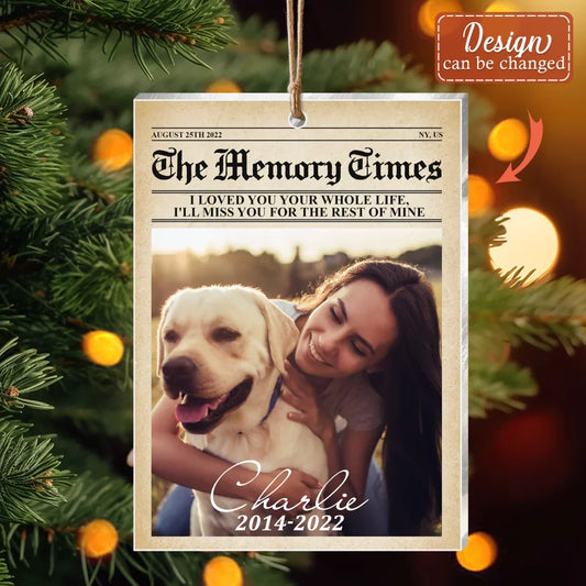 Personalized The Memory Times Acrylic Ornament - Memorial Gift For Pet Lover - Upload Photo - A Piece Of My Heart Lives In Heaven