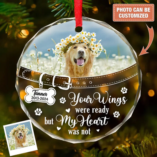 Personalized Memorial Pet Round Glass Ornament - Upload Photo - Memorial Gift Idea For Pet Owners - Your Wings Were Ready But My Heart Was Not