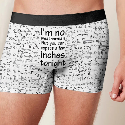 Funny Men's Boxer Briefs - Gift Idea For Men, Boyfriend, Husband - I'm No Weatherman But You Can Expect A Few Inches Tonight