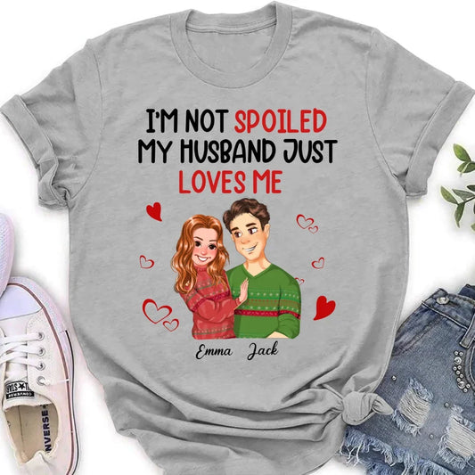 Personalized Couple T-shirt/Long Sleeve/Sweatshirt/Hoodie - Gift Idea For Couple - I'm Not Spoiled My Husband Just Loves Me